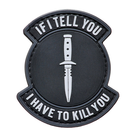 Шеврон "IF I TELL YOU I HAVE TO KILL YOU"